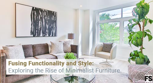 Fusing Functionality and Style: Exploring the Rise of Minimalist Furniture