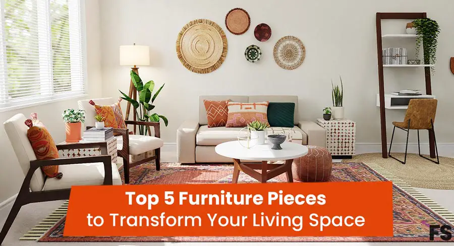 Top 5 Furniture Pieces to Transform Your Living Space